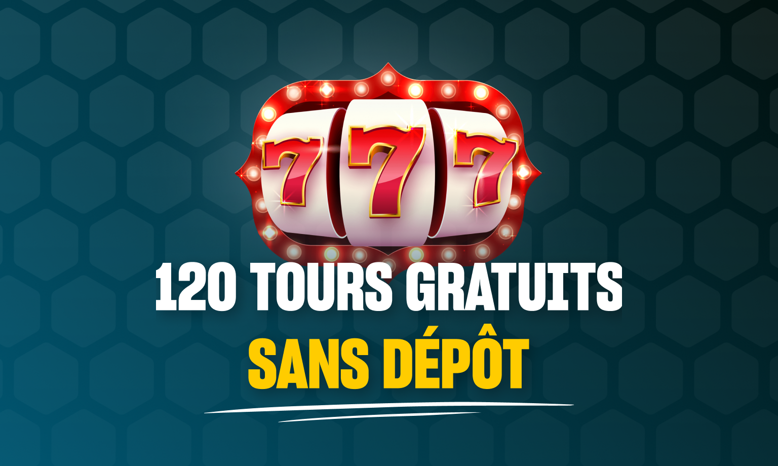 120 tours gratuits sans dÃ©pÃ´t